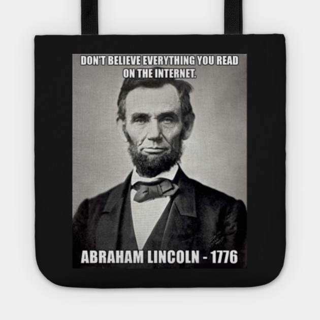 Funny Abe Lincoln Don T Believe The Internet Meme Funny Abraham