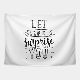 Let Life Surprise You Tapestry