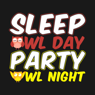 Funny Owl Sleep Owl Day Party Owl Night T-Shirt