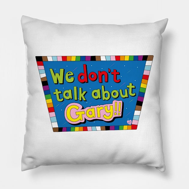 WE DONT TALK ABOUT GARY!! Pillow by AndrewAhernArt