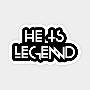 he is legend Magnet