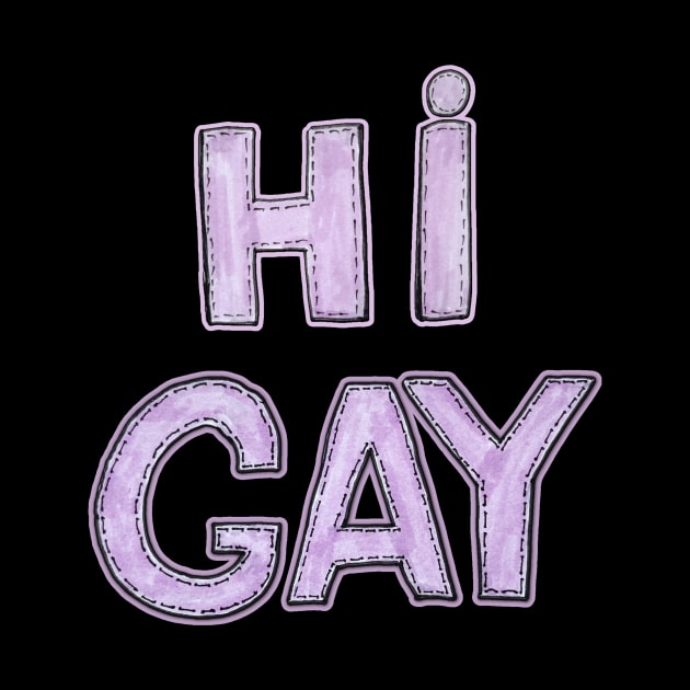 Hi gay. Funny LGBT quotes. Gay party by Motanka