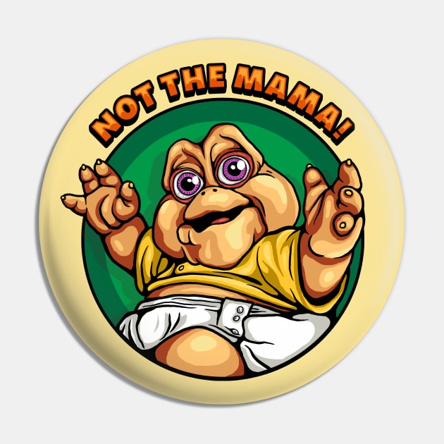 Not The Mama Pin by Stayhoom