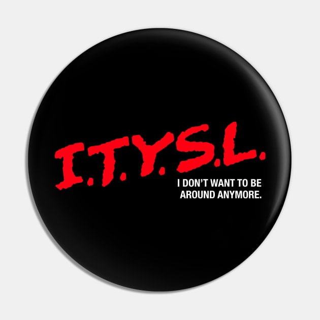 I.T.Y.S.L Pin by harebrained