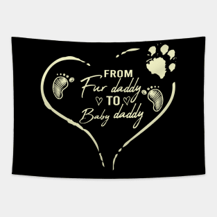 From Fur Daddy To Baby Daddy Shirt, Pregnancy Shirt, Baby Announcement, fatherhood Shirt, dad Shirt Tapestry