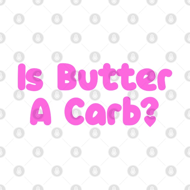 Is butter a carb? by BethLeo