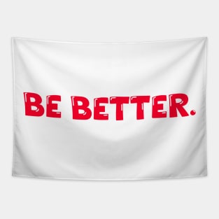 Be Better. Tapestry