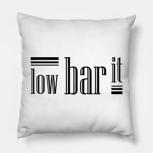 Low bar it Pillow