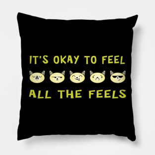 It's Ok To Feel All The Feels Cats Pillow