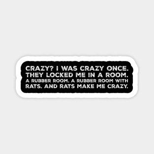 funny sayings  . Crazy? I Was Crazy Once. Magnet