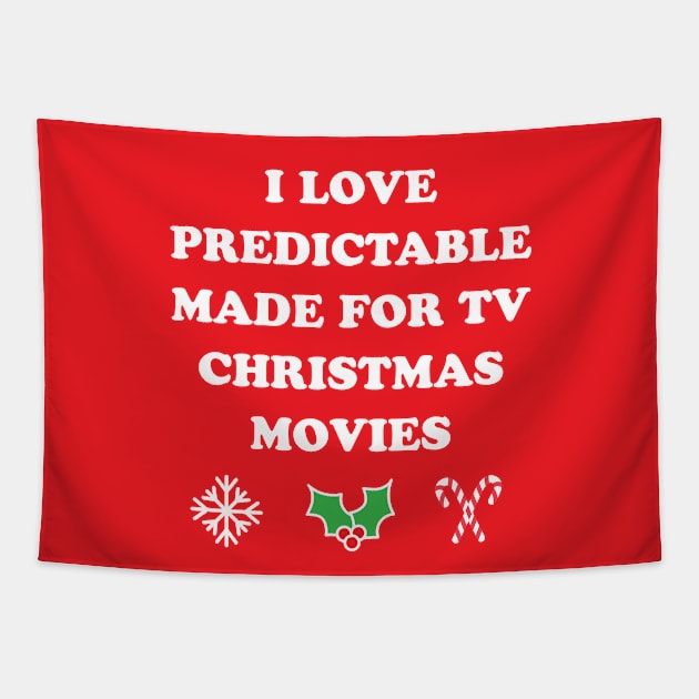 I Love Predictable Made For TV Christmas Movies Holiday Movies Tapestry by PodDesignShop