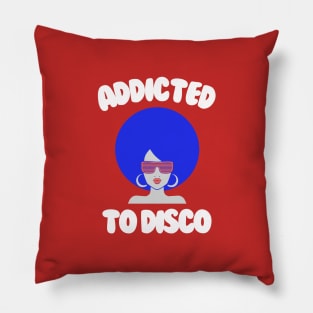 ADDICTED TO DISCO Pillow