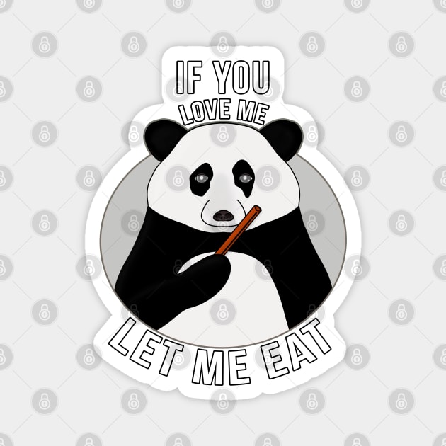 If You Love Me Let Me Eat Magnet by DiegoCarvalho