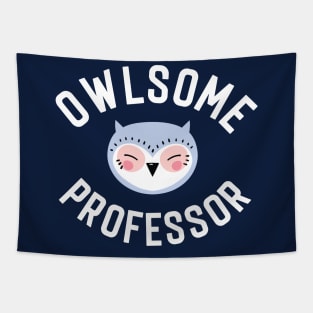 Owlsome Professor Pun - Funny Gift Idea Tapestry