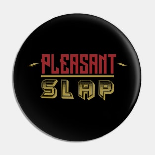 Pleasant slap Pin