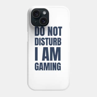 Do Not Disturb I Am Gaming Phone Case