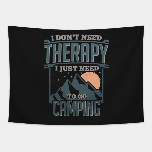 I Dont Need Therapy Just to Go Camping Tapestry by Lindenberg