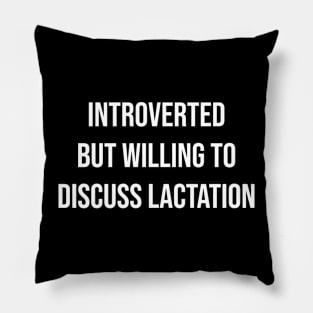 Introverted But Willing To Discuss Lactation Pillow