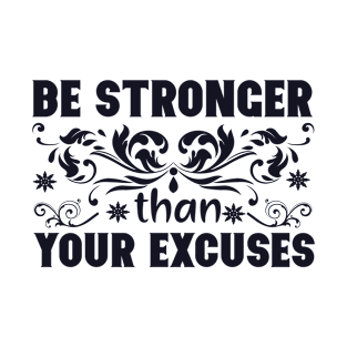 be stronger than your excuses T-Shirt
