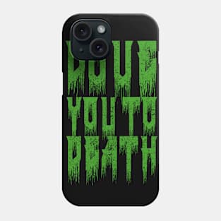 Love you to Death Phone Case