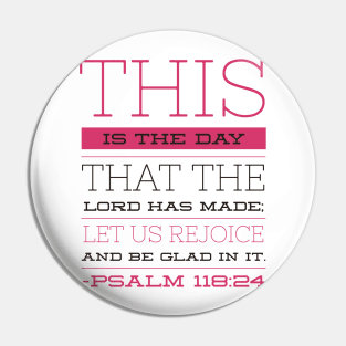 Psalm 118:24 Pin