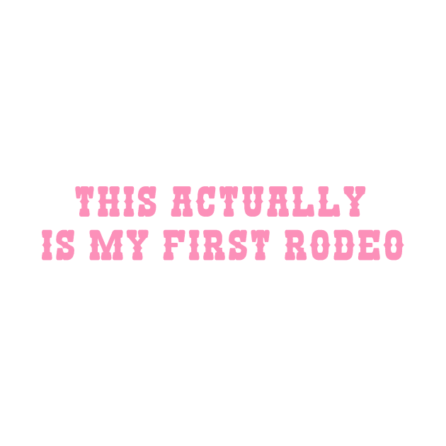 This Actually Is My First Rodeo Country Cowboy Y2K by Y2KSZN