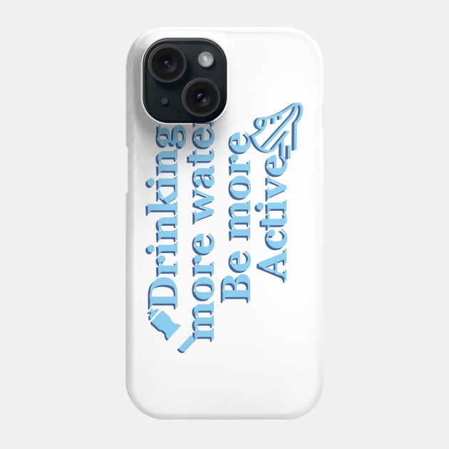 Drink more water, Be more active Phone Case by BrewBureau
