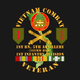 Vietnam Combat Vet - 1st Bn 5th Artillery - 1st Inf Div SSI T-Shirt