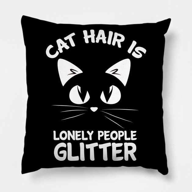 Cat Hair Is Lonely People Glitter Cool Creative Beautiful Animal Design Pillow by Stylomart