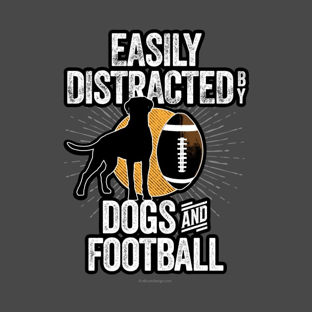 Easily Distracted by Dogs and Football by eBrushDesign