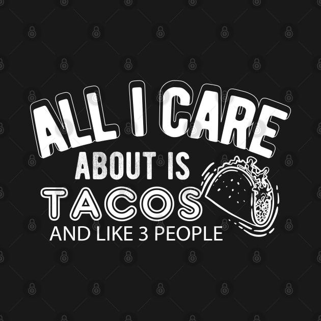 Taco - All I care about is tacos and like 3 people by KC Happy Shop