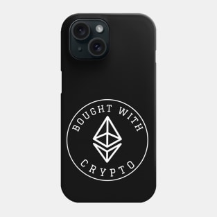 Bought with crypto Phone Case