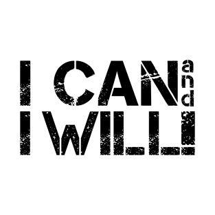 I Can And I Will Inspiring Message T-Shirt