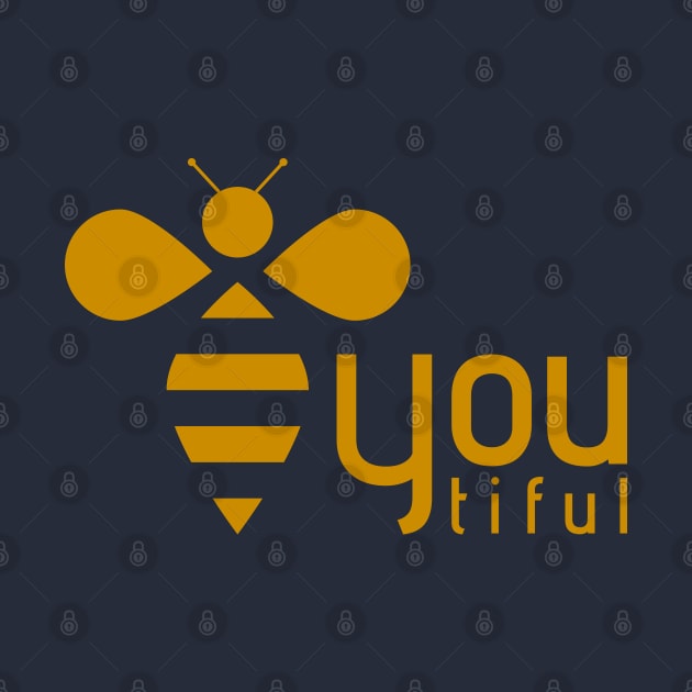 Be You, Bee You, Beautiful by Merch House