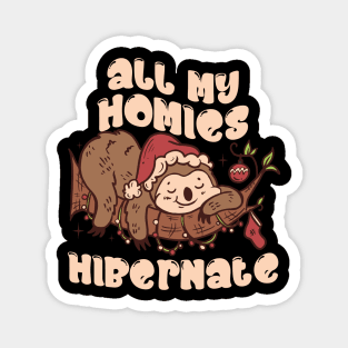 All my homies hibernate Magnet