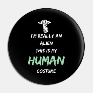 Alien Costume This Is My Human Costume I'm Really An Alien Pin