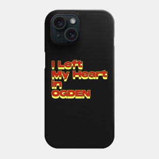 I Left My Heart in Ogden Phone Case