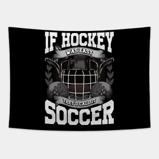 Funny If Hockey Was Easy They'd Call It Soccer Tapestry