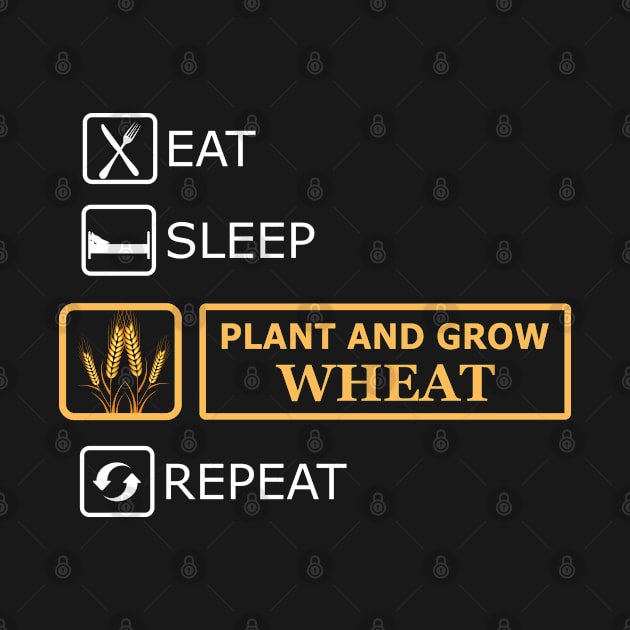 Wheat Farmer - Eat sleep plant and grow wheat repeat by KC Happy Shop