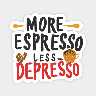 More Espresso Less Depresso. Typography Magnet