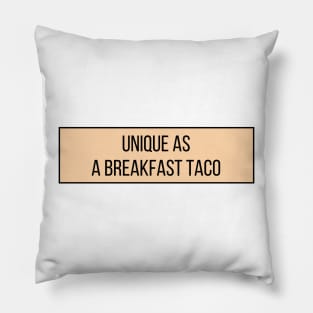 Unique as a breakfast taco - Food Quotes Pillow