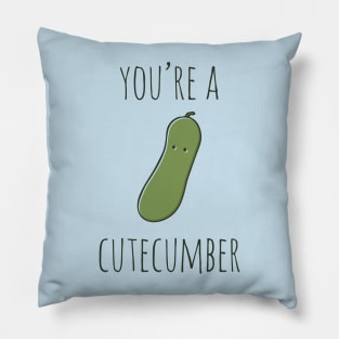 Your're A Cutecumber Pillow