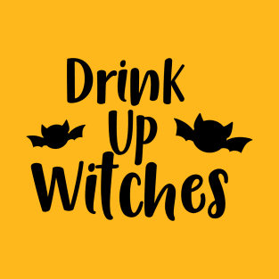 DRINK UP WITCHES T-Shirt