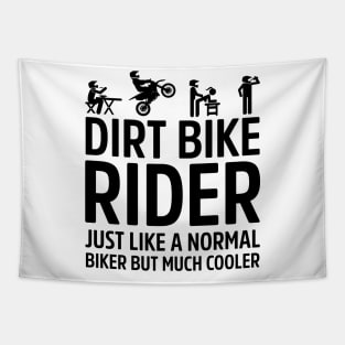 Dirt Bike Rider Just Like A Normal Biker Much Cooler Tapestry