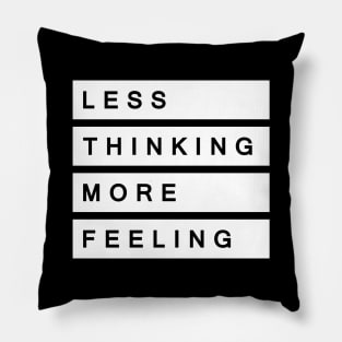 'Less Thinking More Feeling' Radical Kindness Shirt Pillow