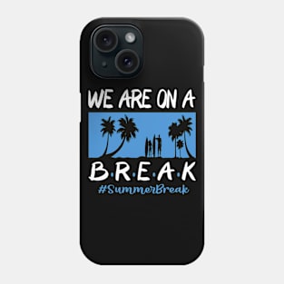 We Are On A Break Glasses Summer Break Viwe Groovy Summer Teacher Phone Case