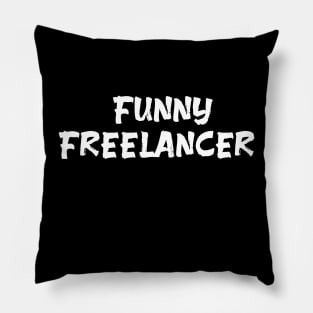 Funny Freelancer for freelancers Pillow