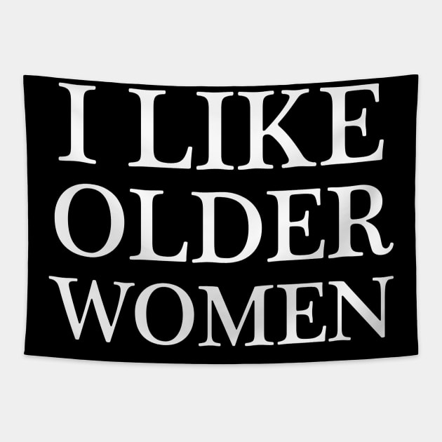 i like older women - white text Tapestry by NotesNwords