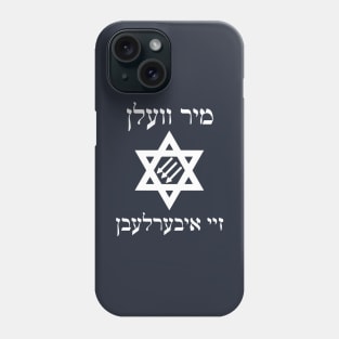 Mir Veln Zey Iberlebn Phone Case