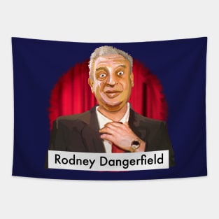 I get no respect, I tell ya! - Rodney Dangerfield Stand up comedian Tapestry